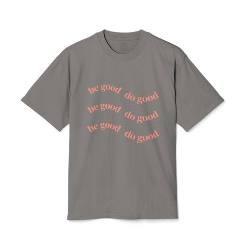 Be Good Do Good Unisex Heavy Faded Tee